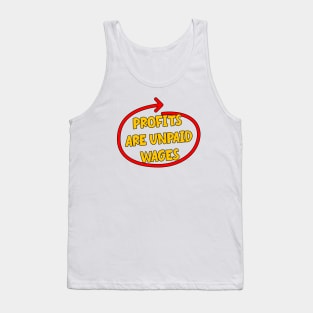 Profits Are Unpaid Wages Tank Top